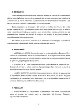 9 
 
5. CONCLUSIÓN. 
Como hemos podido observar con el desarrollo del tema, el currículo es un instrumento 
abierto, gene