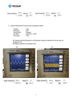 6 
 
 
 
 
 
 
 
 
5. Ajuste el Generador de Funciones para los siguientes valores.  
 
 
- Amplitud  
: 
4 Vpp 
 
- At