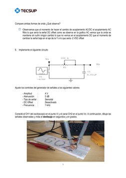7 
 
 
 
 
Compare ambas formas de onda ¿Qué observa? 
 
 Observamos que al momento de hacer el cambio de acoplamiento