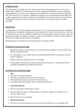 INTRODUCTION 
The questionnaire is probably most used  and most abused of the data gathering  devices .It is easy to 
prepare