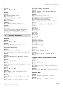 ANSWER KEY: GOLD EXPERIENCE A2
© 2016 PEARSON PHOTOCOPIABLE
3
Grammar: Present continuous 
Exercise 1
2 getting   3 having