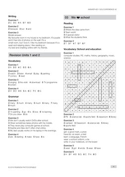ANSWER KEY: GOLD EXPERIENCE A2
© 2016 PEARSON PHOTOCOPIABLE
4
Writing
Exercise 1
2 C   3 E   4 A   5 F   6 B
Exercise 2
2 bec