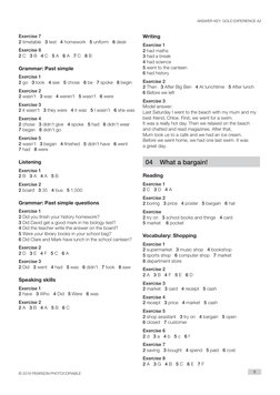 ANSWER KEY: GOLD EXPERIENCE A2
© 2016 PEARSON PHOTOCOPIABLE
5
Writing
Exercise 1
2 had maths   
3 had a break   
4 had scienc