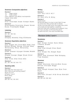 ANSWER KEY: GOLD EXPERIENCE A2
© 2016 PEARSON PHOTOCOPIABLE
6
Writing
Exercise 1
1 B, H   2 A, E   3 D, G   4 C, F	 	
Exercis