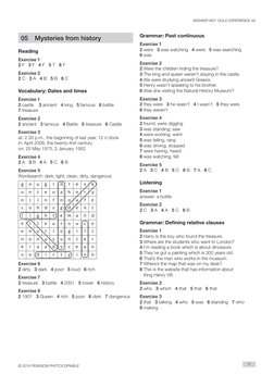 ANSWER KEY: GOLD EXPERIENCE A2
© 2016 PEARSON PHOTOCOPIABLE
7
05	 Mysteries from history
Reading
Exercise 1
2 F   3 F   4 F