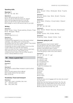 ANSWER KEY: GOLD EXPERIENCE A2
© 2016 PEARSON PHOTOCOPIABLE
8
Exercise 2
2 bus   3 coach   4 ferry   5 helicopter   6 train