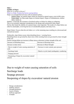 Slide 1 
Stability of Slopes
What are we going to discuss?
What is a Slope. Explain the factors causing failure.
Slope is an