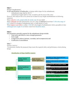Slide 5
Design Considerations!
As per specifications of Earthworks, to design stable slopes for the embankment, 
embankment s