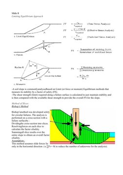 Slide 8
Limiting Equilibrium Approach
-A soil slope is commonlyanalysedbased on Limit (or force or moment) Equilibrium method