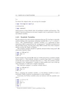 1.2. SAGE AS A CALCULATOR
13
e
To restore the original value, one can type for example:
sage: from sage.all import pi
or alte