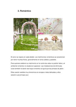 2. Romántico 
 
 
 
El amor se respira en cada detalle. Los matrimonios románticos se caracterizan 
por tener muchas flores,