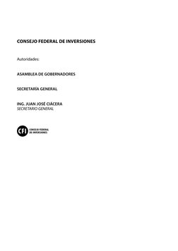 CONSEJO FEDERAL DE INVERSIONES
Autoridades:
ASAMBLEA DE GOBERNADORES
SECRETARÍA GENERAL
ING. JUAN JOSÉ CIÁCERA
SECRETARIO GEN