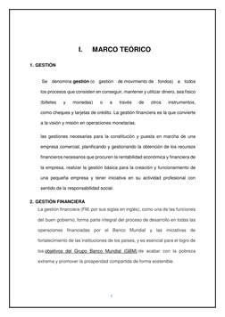 4 
 
 
 
 
I. 
MARCO TEÓRICO  
 
1. GESTIÓN 
  
 Se denomina gestión (o gestión de movimiento de fondos) a todos 
los proceso