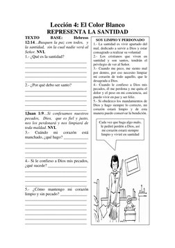 Lección 4: El Color Blanco 
REPRESENTA LA SANTIDAD 
TEXTO 
BASE: 
Hebreos 
12:14…Busquen la paz con todos,  y 
la santidad,