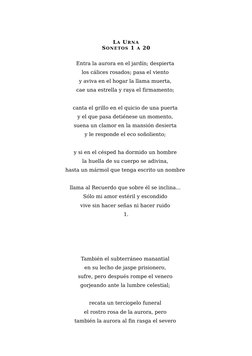 LA URNA
SONETOS 1 A 20
Entra la aurora en el jardín; despierta 
los cálices rosados; pasa el viento 
y aviva en el hogar la l