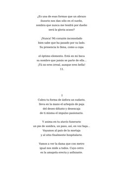 ¿Es una de esas formas que un abrazo 
ilusorio nos dan sólo en el sueño, 
sombra que nunca me tendrá por dueño 
será la glori