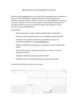BREVE MANUAL DE GEOGEBRA 6.0 CLASICO 
 
GeoGebra (www.geogebra.org) es un software libre de matemática para la educación en