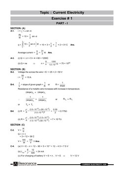 RESONANCE
CURRENT ELECTRICITY - 639
Topic : Current Electricity
Exercise # 1
PART - I
SECTION (A)
A-1.
i = io +  sin t.
dt