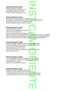 PONTO DE PRETO-VELHO
MAS ELE É PRETO, SINHÁ
EU TAMBÉM SOU PRETO, SINHÁ
NA TERRA DE PRETO, SINHÁ
TODO O MUNDO É PRETO, SINHÁ
P