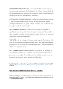 DICCIONARIO DE GRAMÁTICA: esta clase de diccionarios incluyen 
estructuras gramaticales. Su finalidad es simplificar el apren