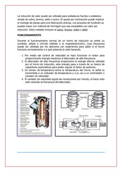 La inducción de calor puede ser utilizada para soldaduras fuertes o soldadura 
simple de cobre, bronce, (https://www.ecured.c