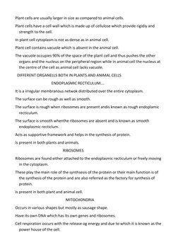 Plant cells are usually larger in size as compared to animal cells. 
Plant cells have a cell wall which is made up of cellulo