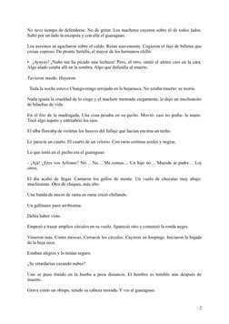 No tuvo tiempo de defenderse. No de gritar. Los machetes cayeron sobre él de todos lados.
Saltó por un lado la escopeta y con