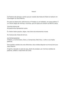 Pastoril 
 
Os Pastoris são danças e cantos que por ocasião das festas de Natal se realizam em 
homenagem ao Deus Menino.