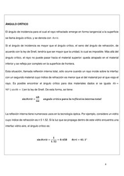 8 
 
 
ÁNGULO CRÍTICO 
El ángulo de incidencia para el cual el rayo refractado emerge en forma tangencial a la superficie 
se