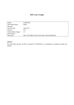 EPC User’s Guide
Editor:
EURECOM
Deliverable nature:
Public
Due date:
Delivery date:
April, 2017
Version:
0.14
Total number