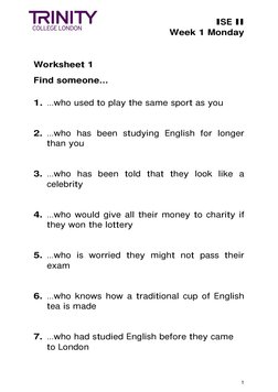 ISE II  
Week 1 Monday 
 
 
Worksheet 1 
 
 
1 
 
Find someone… 
 
1. …who used to play the same sport as you 
 
 
2. …who h
