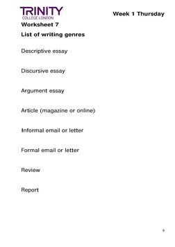 Week 1 Thursday 
 
Worksheet 7 
9 
 
List of writing genres 
 
Descriptive essay 
 
Discursive essay 
 
Argument essay 
 
Art