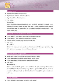 Chá para insônia
 40g de mulungu (Erythrina mulungu) (casca); 
 40g de camomila (Matricaria chamomilla L.) (flores); 
 40