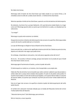 No había más tiempo. 
 
Momonga soltó el bastón de Ainz Ooal Gown que había estado en sus manos firmes, y de 
inmediato activ