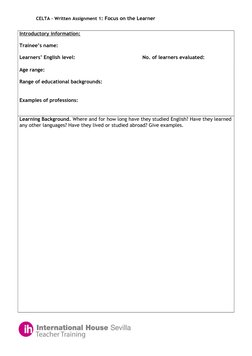 CELTA – Written Assignment 1: Focus on the Learner
Introductory information:
Trainee’s name: 
Learners’ English level: 
No. o