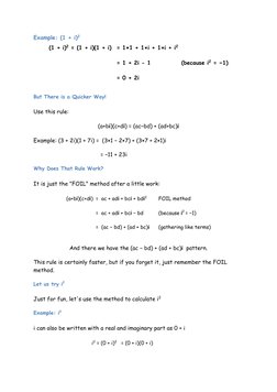 Example: (1 + i)2 
(1 + i)2 = (1 + i)(1 + i)   = 1×1 + 1×i + 1×i + i2   
  
  = 1 + 2i - 1  
(because i2 = −1)  
  
  = 0 + 2