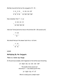 Multiply top and bottom by the conjugate of 4 − 5i : 
  
2 + 3i 
× 
4 + 5i 
  =   
8 + 10i + 12i + 15i2 
  
4 − 5i 4 + 5i 
16