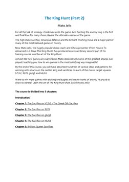 The King Hunt (Part 2) 
Mato Jelic 
For all the talk of strategy, checkmate ends the game. And hunting the enemy king is the