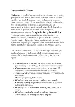 Importancia del Cilantro 
El cilantro es una hierba que contiene propiedades importantes 
que ayudan a disminuir dificultades
