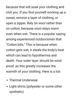 because that will soak your clothing and
chill you. If you ﬁnd yourself working up a
sweat, remove a layer of clothing, or
op