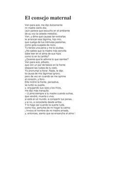 El consejo maternal 
Ven para acá, me dijo dulcemente 
mi madre cierto día; 
(aún parece que escucho en el ambiente 
de su vo