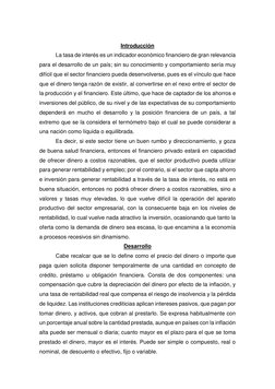 Introducción 
La tasa de interés es un indicador económico financiero de gran relevancia 
para el desarrollo de un país; si