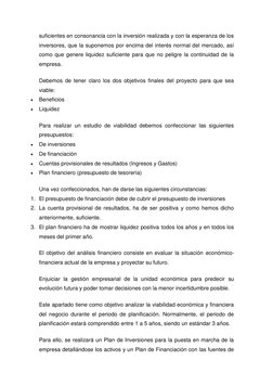 suficientes en consonancia con la inversión realizada y con la esperanza de los 
inversores, que la suponemos por encima del