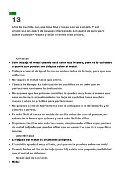 12.
13
Afila tu cuchillo con una lima fina y luego con un esmeril. Y por 
último usa un cuero de navajas impregnado con pasta