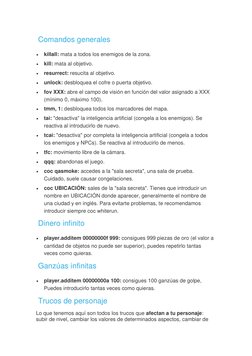Comandos generales 
 
killall: mata a todos los enemigos de la zona. 
 
kill: mata al objetivo. 
 
resurrect: resucita al