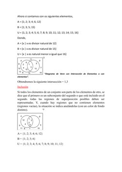 Ahora si contamos con os siguientes elementos,
A = {1; 2; 3; 4; 6; 12}
B = {1; 3; 5; 15}
U = {1; 2; 3; 4; 5; 6; 7; 8; 9; 10;