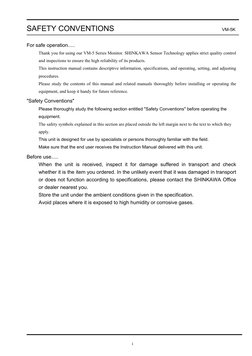 SAFETY CONVENTIONS 
VM-5K 
 
i 
For safe operation..... 
Thank you for using our VM-5 Series Monitor. SHINKAWA Sensor Techn