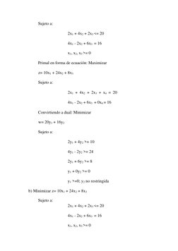 Sujeto a:  
  
  
  
2x1 + 4x2 + 2x3 <= 20  
 
  
  
4x1 - 2x2 + 6x3  = 16  
 
  
  
x1, x2, x3 >= 0  
Primal en forma de ecu