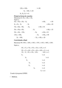 12X1 + 10X2  
  
      >= 90  
 
  
  
  
X2 – 10X3 >= 20  
 
  
  
X1, X2, X3 >= 0  
Primal en forma de ecuación: 
M