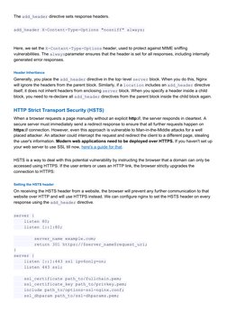 The ​add_header​ directive sets response headers. 
add_header X-Content-Type-Options "nosniff" always; 
 
Here, we set the ​X
